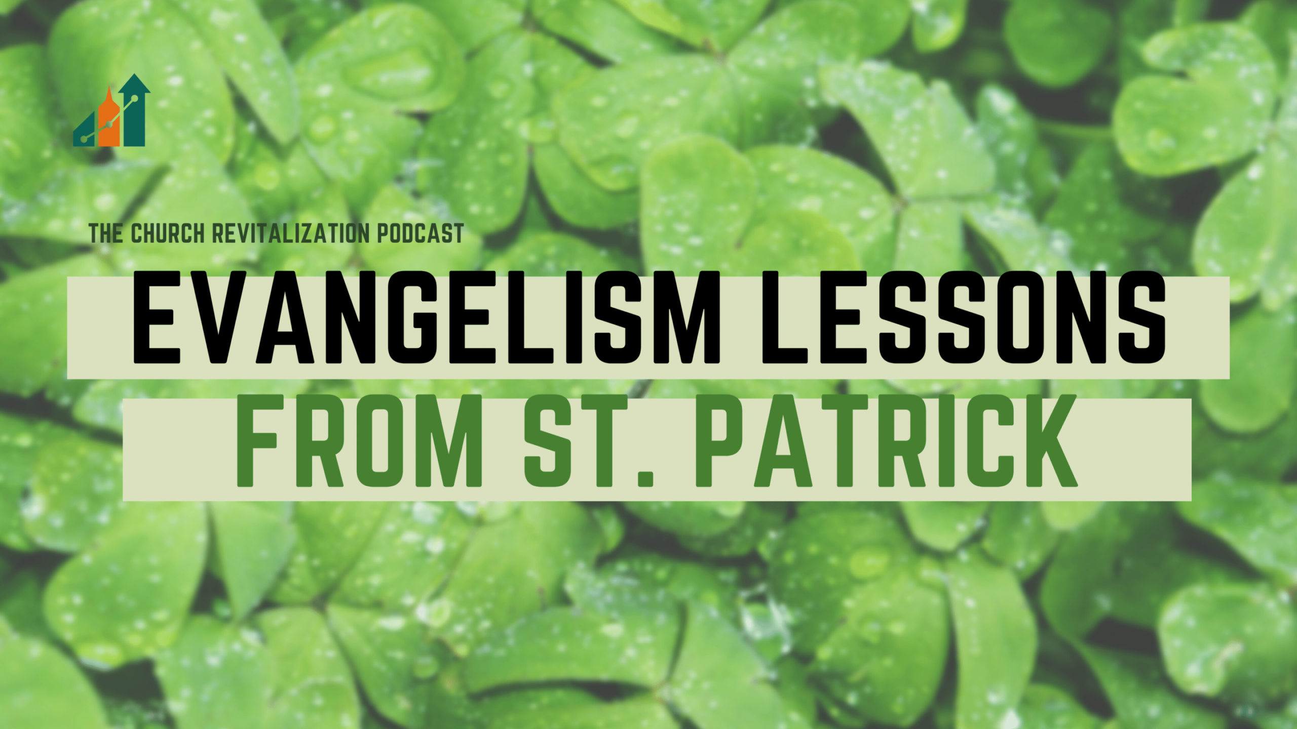 evangelism-lessons-from-st-patrick_the-malphurs-group_the-church-revitalization-podcast evangelism-lessons-from-st-patrick_the-malphurs-group_the-church-revitalization-podcast