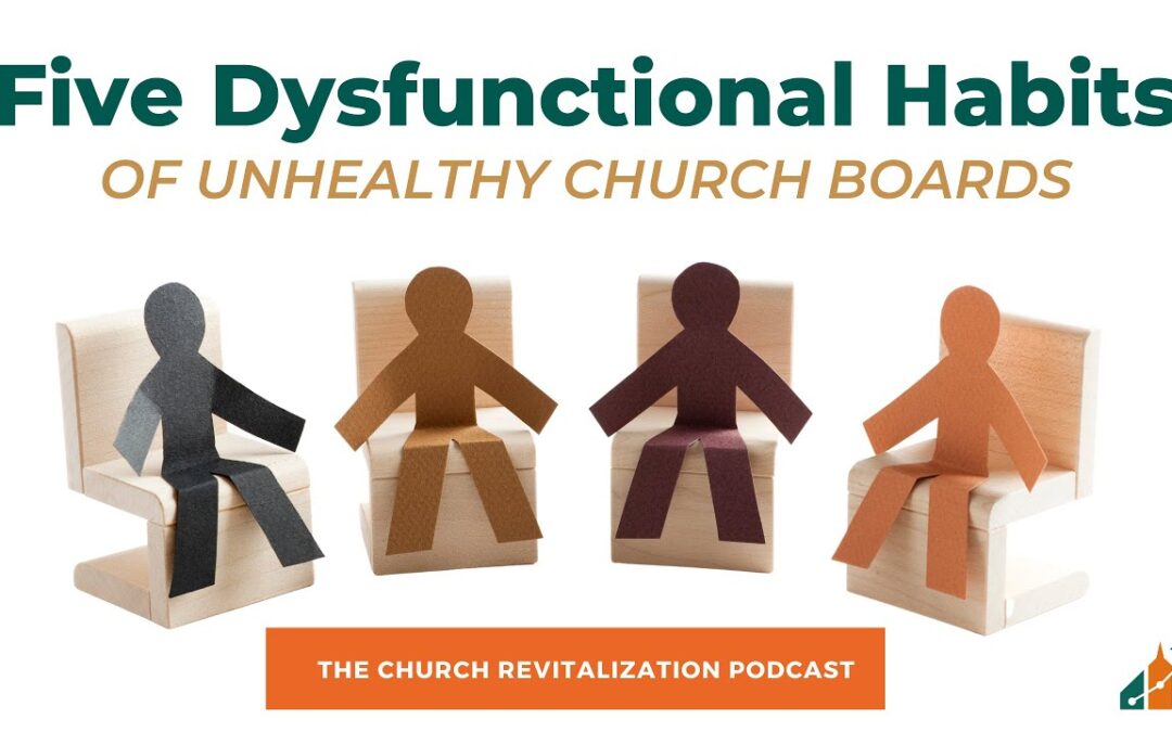 5 Dysfunctional Habits of Unhealthy Church Boards