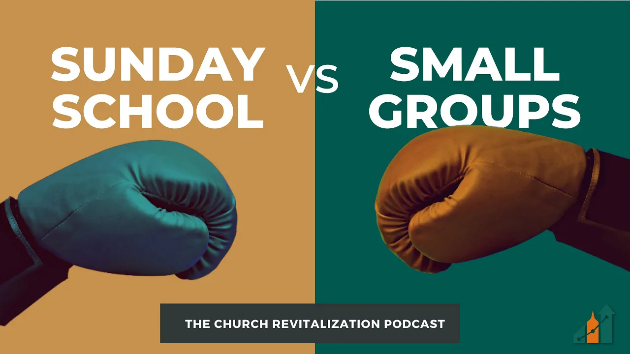 Sunday School vs Small Groups