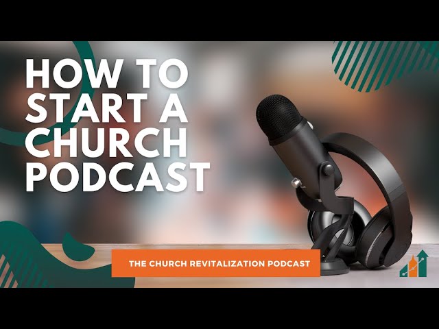 How to Start a Church Podcast