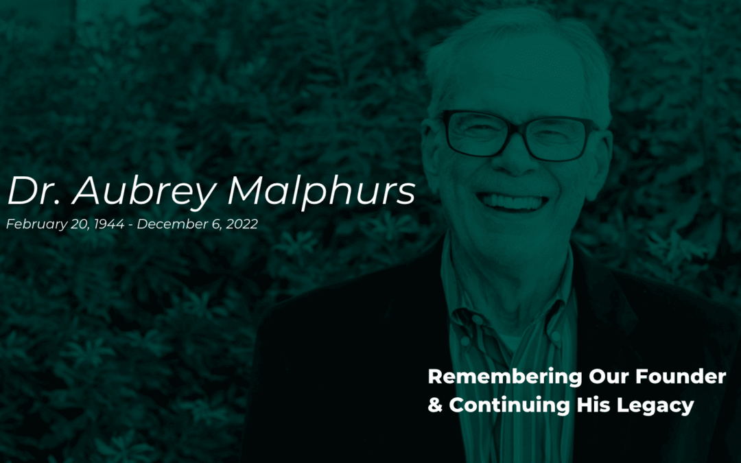 Remembering Dr. Malphurs and Continuing His Legacy