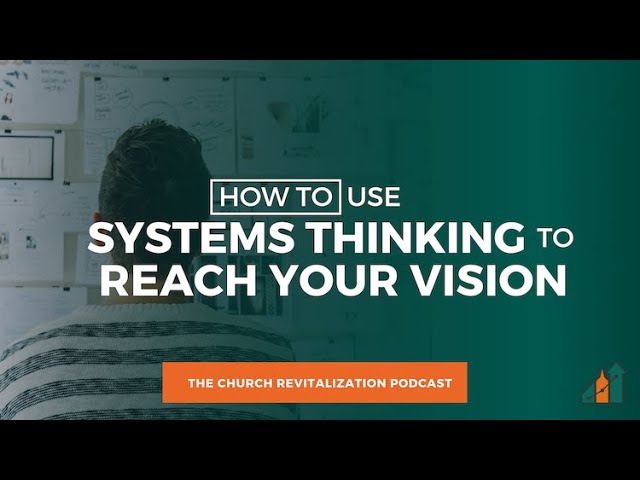How to Use Systems Thinking to Reach Your Vision