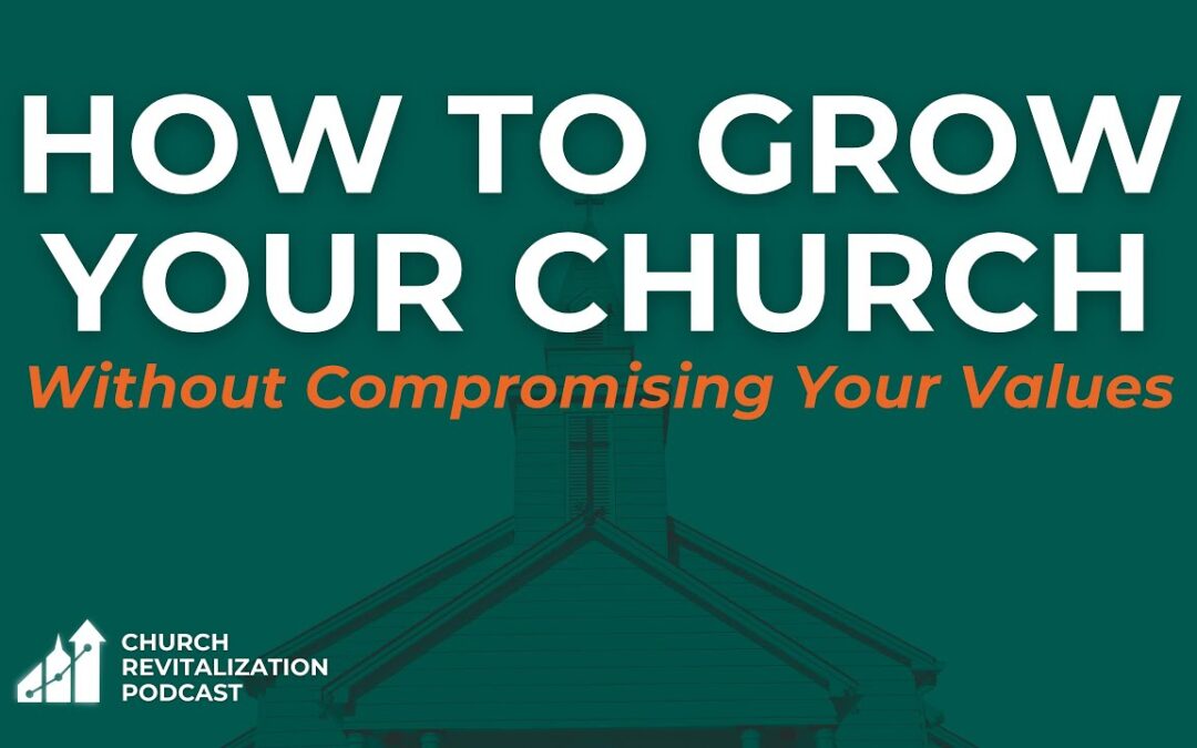 How to Grow Your Church Without Compromising Your Values