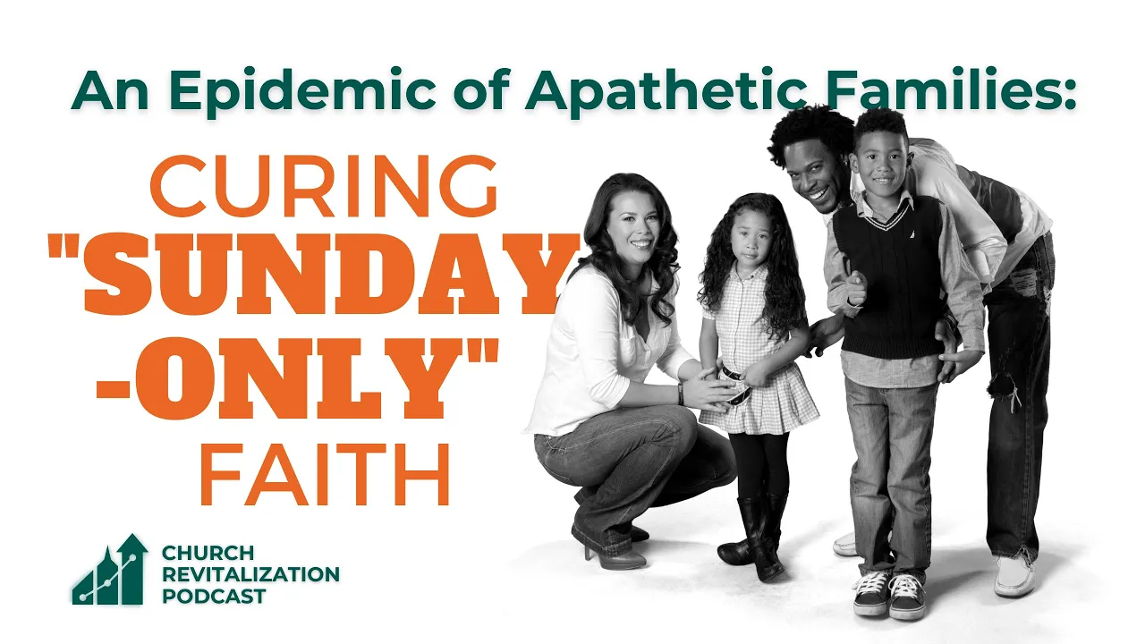 An Epidemic of Apathetic Families: Curing “Sunday-Only” Faith