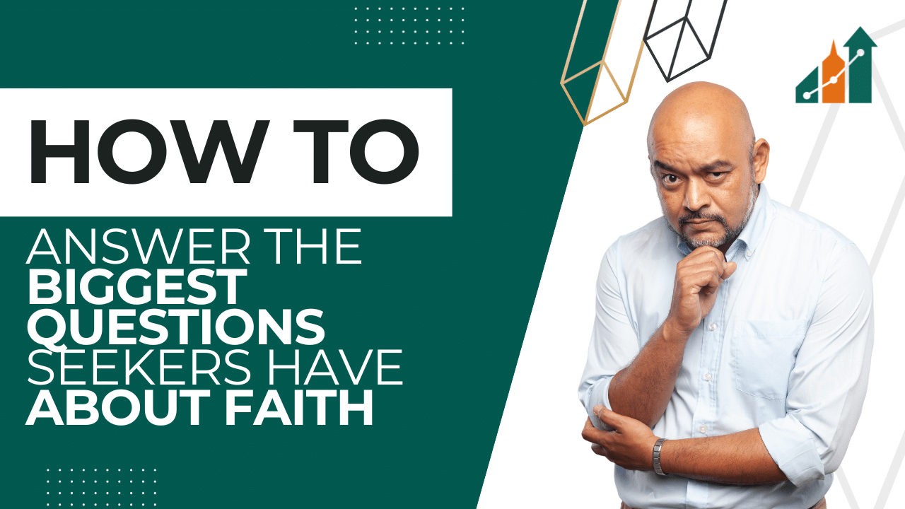 How to Answer the Biggest Questions Seekers Have About Faith