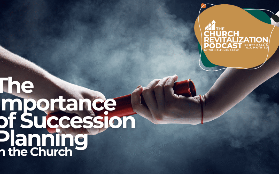 The Importance of Succession Planning for Long-Term Church Health