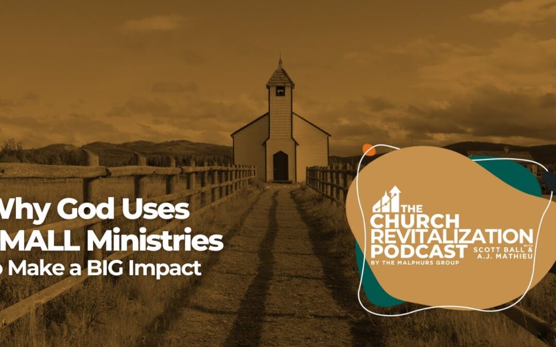Why God Uses Small Ministries to Make a Big Impact