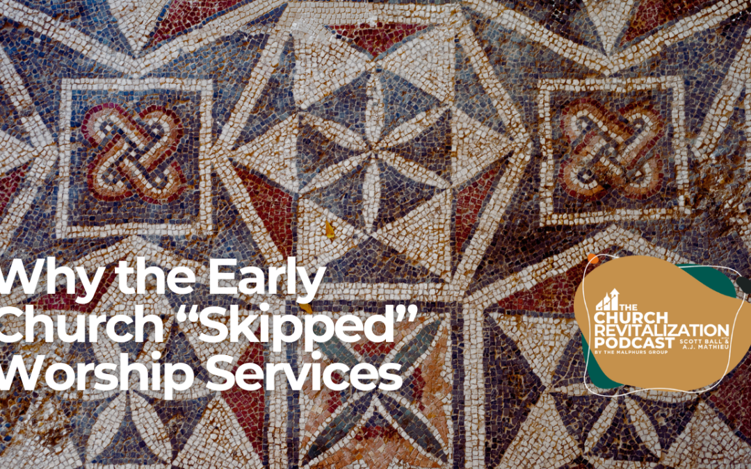 Episode 270: Why the Early Church “Skipped” Worship Services
