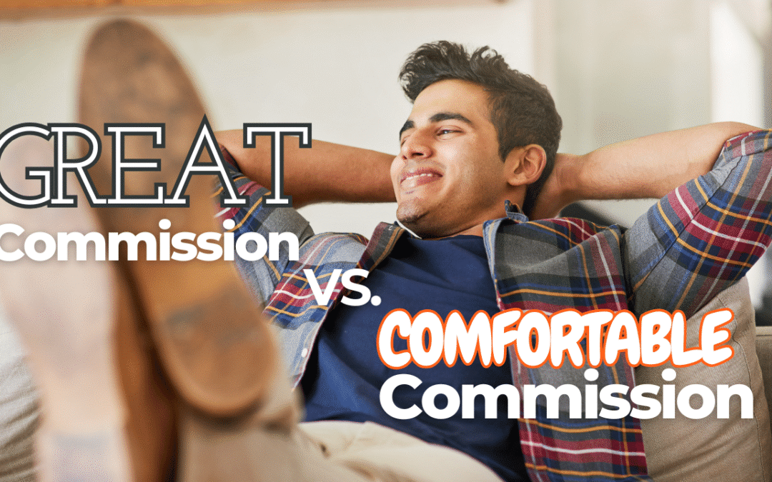 The Great Commission vs The Comfortable Commission: Are We Playing It Too Safe?