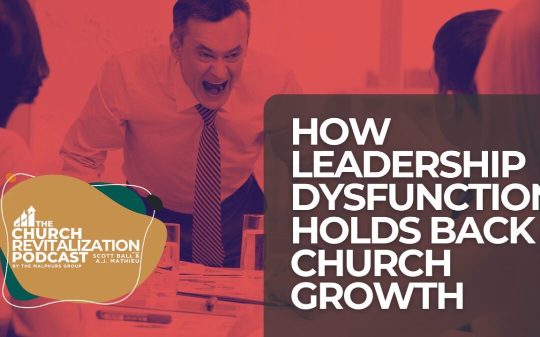 How Leadership Dysfunction Holds Back Church Growth