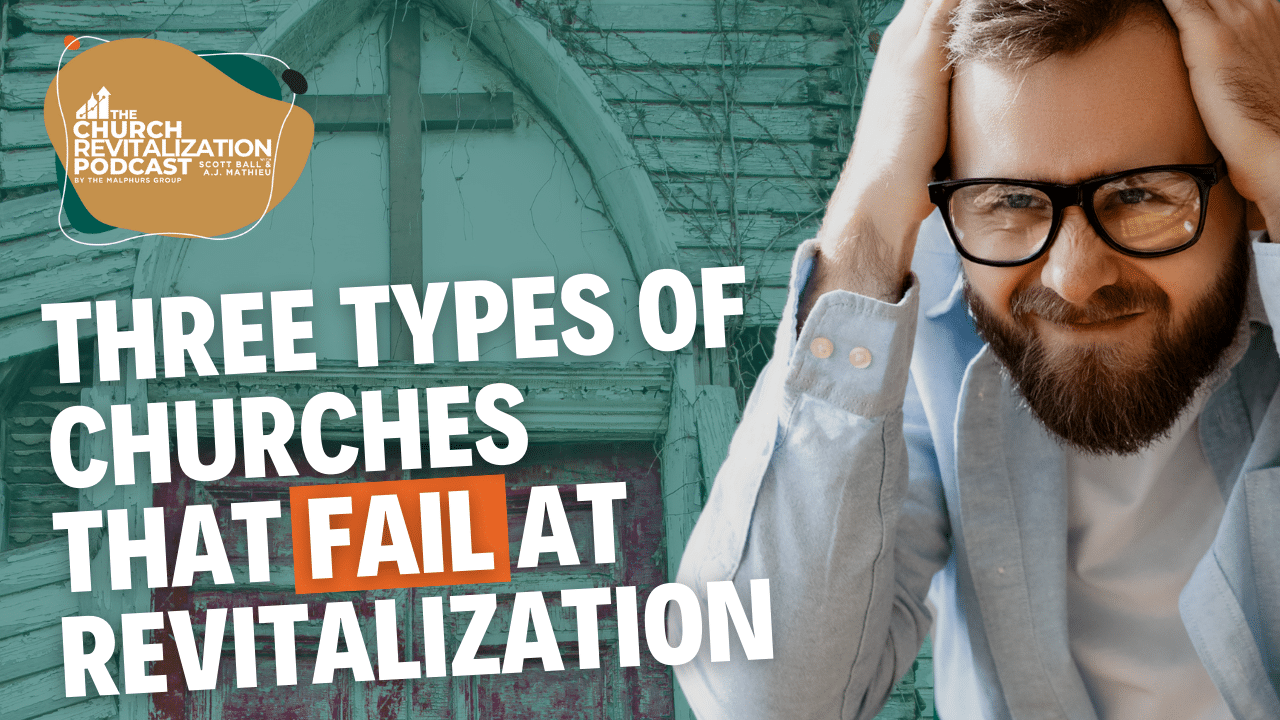 Three Types of Churches that FAIL at Revitalization
