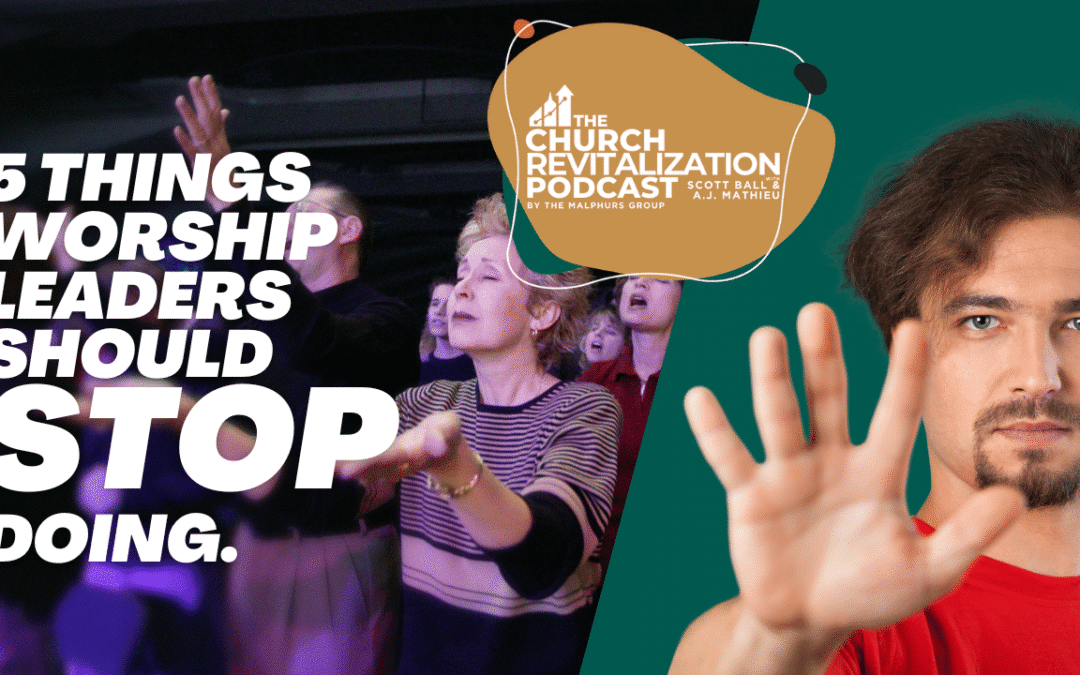 Five Things Worship Leaders Should STOP Doing