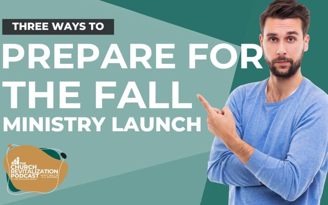 Fall Ministry Launch Planning: 3 Keys to Your Church’s Best Season