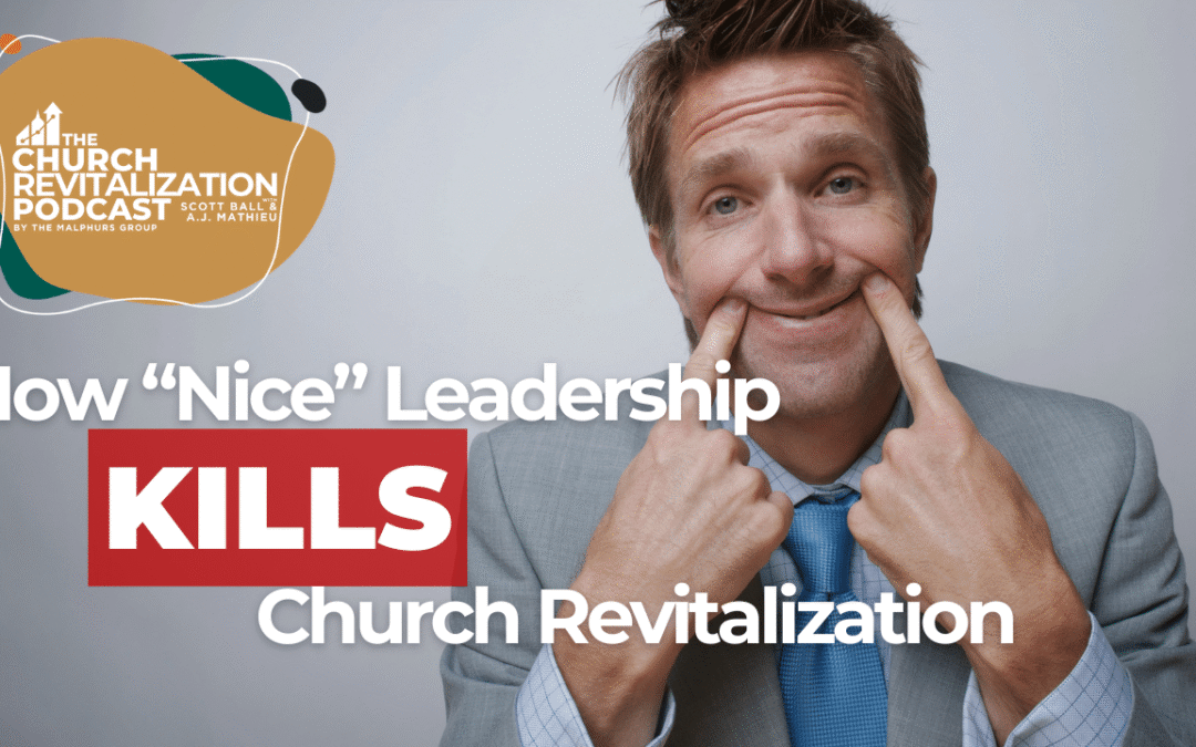 Ways Being “Nice” Is Killing Your Church Revitalization